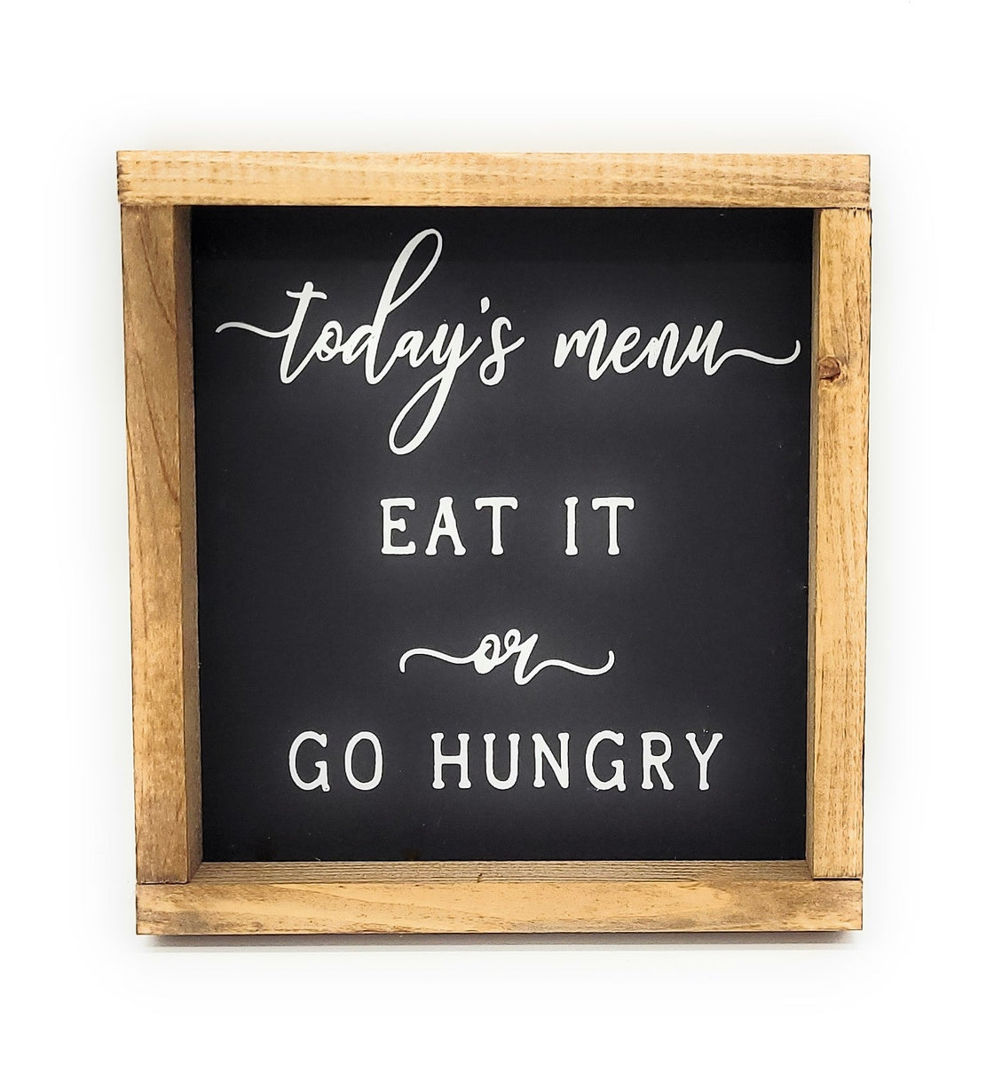 Todays Menu - Eat It Or Go Hungry Kitchen Wood Sign | Ranch Junkie