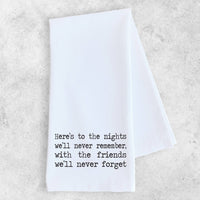 Here's to the Nights - Tea Towel - Friend Gift - Ranch Junkie Mercantile LLC 