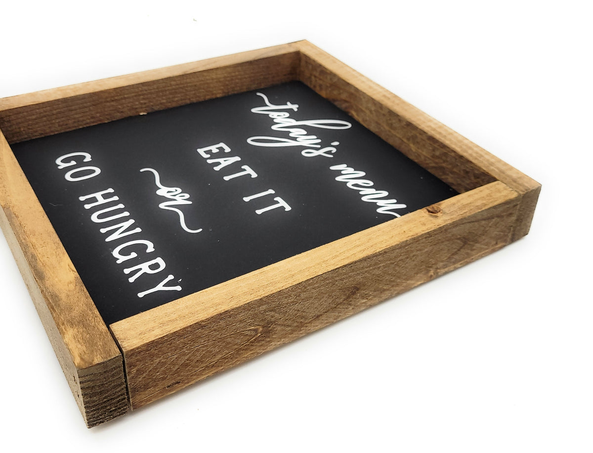 Todays Menu - Eat It Or Go Hungry Kitchen Wood Sign | Ranch Junkie